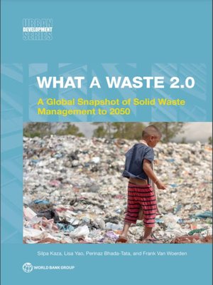 cover image of What a Waste 2.0: A Global Snapshot of Solid Waste Management to 2050